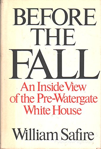 BEFORE THE FALL: An inside view of the pre-Watergate White House