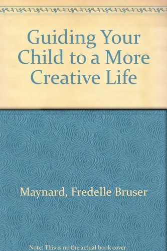 Beispielbild fr Guiding Your Child to a More Creative Life zum Verkauf von Better World Books