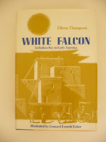Stock image for WHITE FALCON: AN INDIAN BOY IN EARLY AMERICA. for sale by Cambridge Rare Books