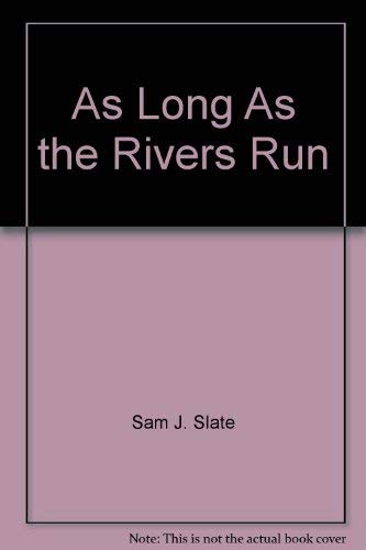 As long as the rivers run (9780385087155) by Slate, Sam J