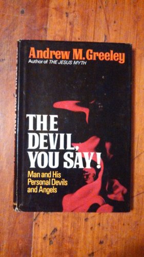 Beispielbild fr The Devil, you say!: Man and his personal devils and angels, zum Verkauf von Wonder Book