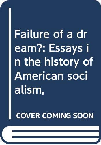 Beispielbild fr Failure of a dream?: Essays in the history of American socialism, zum Verkauf von Books From California
