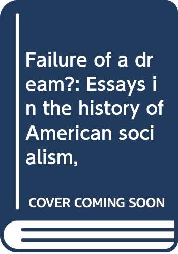 Imagen de archivo de Failure of a dream?: Essays in the history of American socialism, a la venta por Books From California