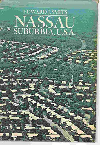 Stock image for Nassau, Suburbia, United States America: The First Seventy-Five Years of Nassau County for sale by Hoosac River Books