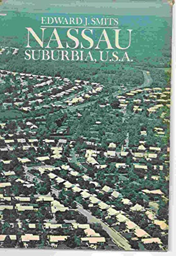 9780385089029: Nassau, Suburbia, United States America: The First Seventy-Five Years of Nassau County