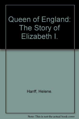 Queen of England: The Story of Elizabeth I (9780385089302) by Helene Hanff