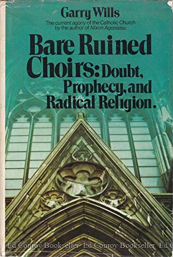Bare Ruined Choirs; Doubt, Prophesy, and Radical Religion.