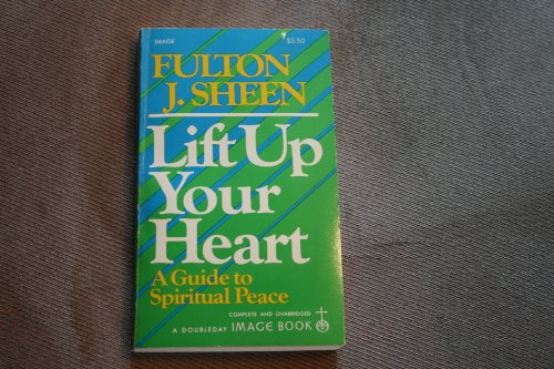 Lift Up Your Heart (Image Book D9) - Fulton J. Sheen