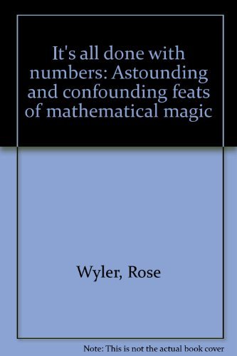 It's all done with numbers: Astounding and confounding feats of mathematical magic (9780385090032) by Rose; Ames Gerald; Jones Carter Wyler; Gerald Ames