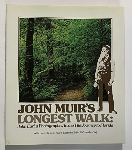 Stock image for John Muir's Longest Walk: John Earl, a Photographer, Traces His Journey to Florida ; with Excerpts from John Muir's Thousand-Mile Walk to the Gulf - SIGNED for sale by Aamstar Bookshop / Hooked On Books