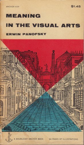 Meaning in the Visual Arts: Papers in and on Art History (9780385092487) by Panofsky, Erwin