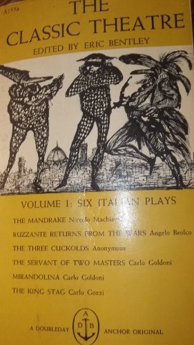 The Classic Theatre. – The mandrake & Ruzzante returns from the wars & of the 3 cuckolds & the servant of 2 Masters & the King stag & Mirandolina - Bentley, Eric