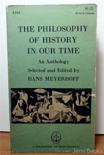 Stock image for The Philosophy of History in Our Time: An Anthology Selected, and With an Introd. and Commentary, for sale by Wonder Book