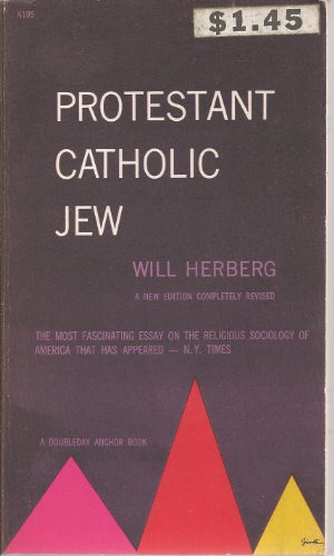 Beispielbild fr Protestant, Catholic, Jew: An Essay in American Religious Sociology zum Verkauf von HPB-Ruby