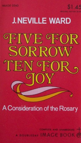 Imagen de archivo de Five for Sorrow, Ten for Joy: A Consideration of the Rosary (A Doubleday Image Book) a la venta por Henry Stachyra, Bookseller