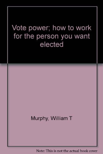 Imagen de archivo de Vote power; how to work for the person you want elected a la venta por Wonder Book