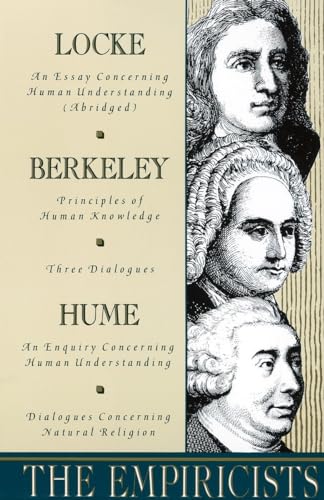 Beispielbild fr The Empiricists: Locke: Concerning Human Understanding; Berkeley: Principles of Human Knowledge & 3 Dialogues; Hume: Concerning Human Understanding & Concerning Natural Religion zum Verkauf von More Than Words