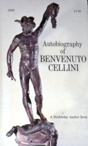 Stock image for Autobiography of Benvenuto Cellini for sale by Basement Seller 101