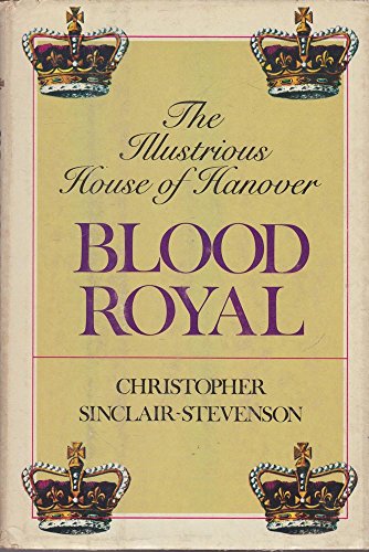 Beispielbild fr Blood Royal : The Illustrious House of Hanover zum Verkauf von Better World Books