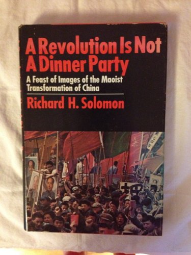 Beispielbild fr A Revolution Is Not a Dinner Party: A Feast of Images of the Maoist Transformation of China zum Verkauf von M. W. Cramer Rare and Out Of Print Books