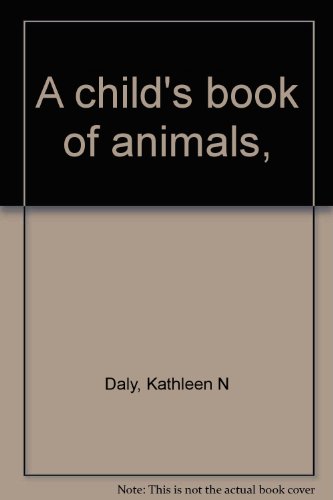 A Child's Book of Animals (9780385097512) by Kathleen N Daly