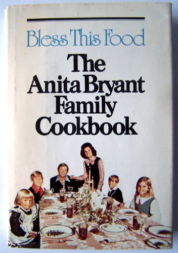 Imagen de archivo de Bless this food: The Anita Bryant family cookbook a la venta por ThriftBooks-Atlanta