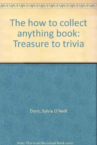 Beispielbild fr The How to Collect Anything Book: Treasure to Trivia zum Verkauf von Robinson Street Books, IOBA