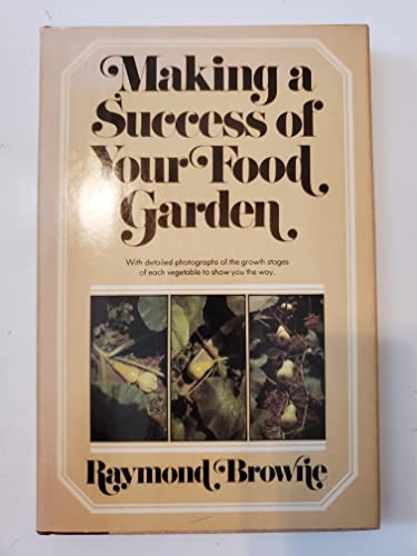 Imagen de archivo de Making A Success Of Your Food Garden a la venta por Terrace Horticultural Books