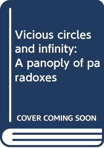 9780385099172: Vicious circles and infinity: A panoply of paradoxes