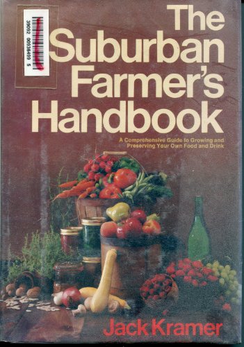 9780385110082: The suburban farmer's handbook: A comprehensive guide to growing and preserving your own food and drink