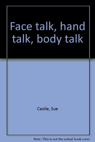 Face talk, hand talk, body talk (9780385110198) by Sue Castle