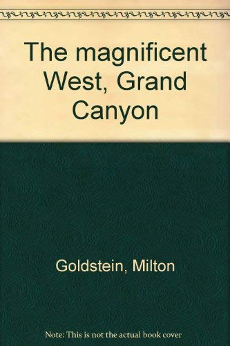 Imagen de archivo de The Magnificent West: Grand Canyon a la venta por James Lasseter, Jr