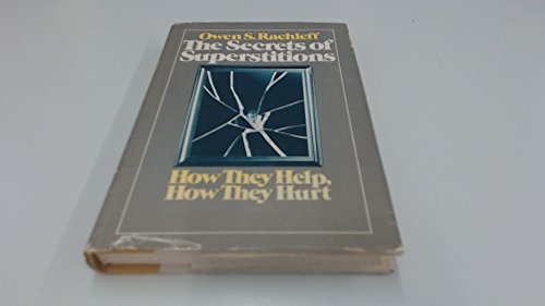 9780385110617: The secrets of superstitions: How they help, how they hurt