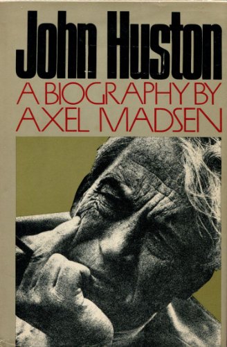 JOHN HUSTON: A Biography - Madsen, Axel