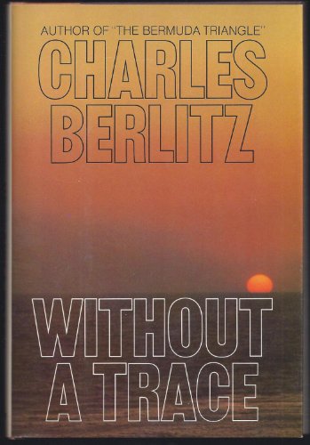 Without a Trace: New Information from the Triangle (9780385111393) by Berlitz, Charles