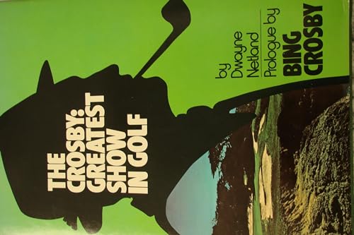 Beispielbild fr The Crosby : Greatest Show in Golf zum Verkauf von ThriftBooks-Atlanta