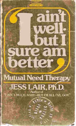 Beispielbild fr I ain't well--but I sure am better: Mutual need therapy zum Verkauf von Wonder Book