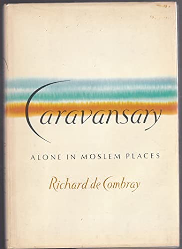 Beispielbild fr Caravansary: Alone in Moslem Places zum Verkauf von ThriftBooks-Dallas