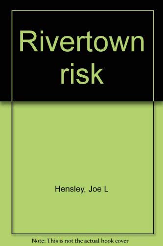 Rivertown risk (9780385112246) by Hensley, Joe L