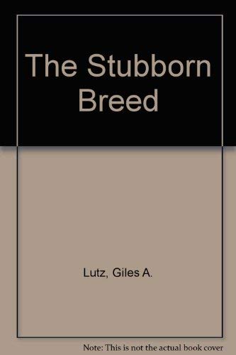 The Stubborn Breed (9780385112390) by Lutz, Giles A.
