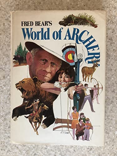 Stock image for Fred Bear's World of Archery for sale by Blindpig Books