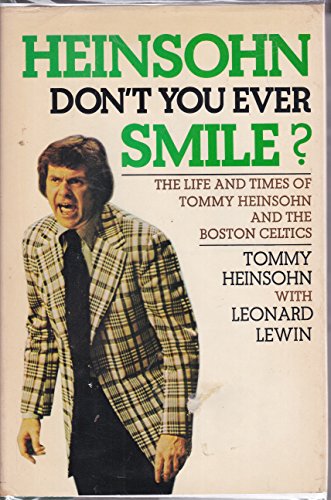 9780385113366: Heinsohn, don't you ever smile?: The life & times of Tommy Heinsohn & the Boston Celtics