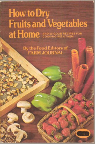 Beispielbild fr How to Dry Fruits and Vegetables at Home and 50 Good Recipes for Cooking With Them zum Verkauf von Once Upon A Time Books