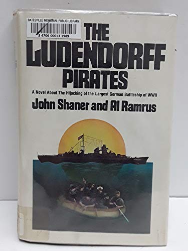 Imagen de archivo de The Ludendorff Pirates: A Novel about the Hijacking of the Largest German Battleship of WW II a la venta por Wonder Book