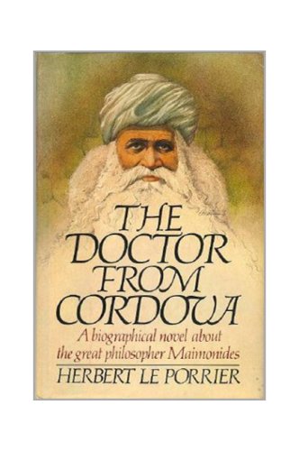 Beispielbild fr The doctor from Cordova: A biographical novel about the great philosopher Maimonides zum Verkauf von Wonder Book