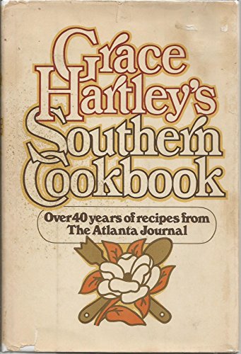 Stock image for Grace Hartley's Southern Cookbook: Over 40 Years of Recipes from the Atlanta Journal for sale by Open Books