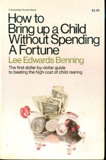 Beispielbild fr How to Bring up a Child Without Spending a Fortune zum Verkauf von Robinson Street Books, IOBA