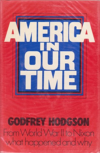America in Our Time: From World War II to Nixon