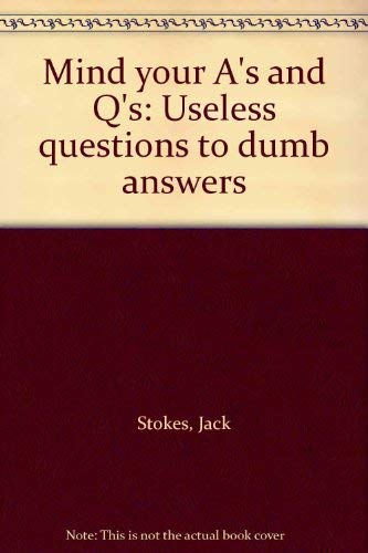 Beispielbild fr Mind your A's and Q's: Useless questions to dumb answers zum Verkauf von Basement Seller 101