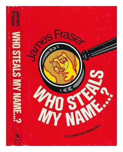Who steals my name ...? (9780385115896) by Fraser, James